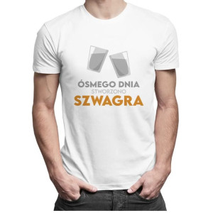 Ósmego dnia stworzono szwagra - męska koszulka prezent dla szwagra