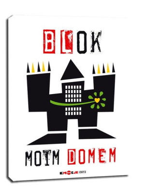 blok moim domem (a klatka przedpokojem) - obraz na płótnie 30x40 cm