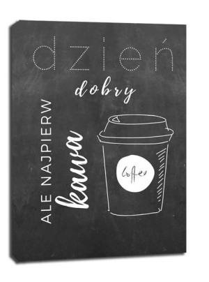 Ale najpierw kawa - obraz na płótnie 60x80 cm