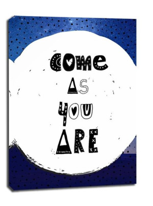 Come as you are - obraz na płótnie 40x50 cm