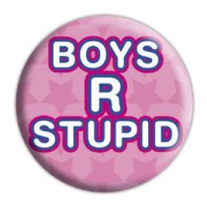 BOYS R STUPID - przypinka Średnica 2,5 cm