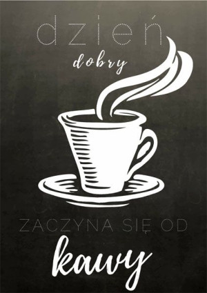 Dzień dobry kawa! - plakat 20x30 cm