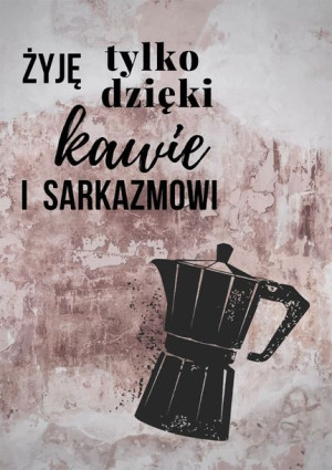 Kawa i sarkazm II - plakat 59,4x84,1 cm