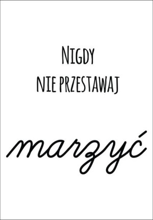 Nigdy nie przestawaj marzyć - plakat 50x70 cm
