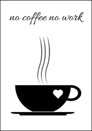 No coffee no work - plakat 21x29,7 cm