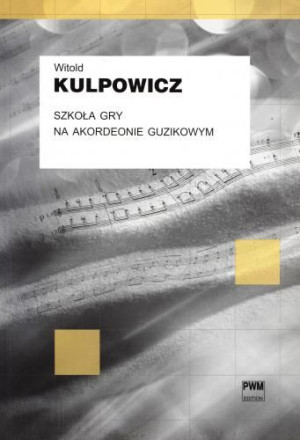 Książka - Szkoła gry na Akordeonie Guzikowym W. Kulpowicz
