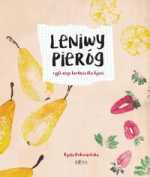 Leniwy Pieróg czyli wege kuchnia dla dzieci (i nie tylko !) wiek+5