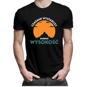 Czasami wystarczy zmienić wysokość - męska koszulka górska prezent