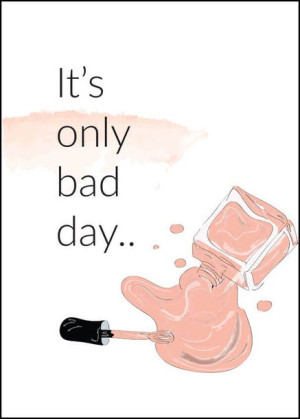 It’s only bad day - plakat 50x70 cm