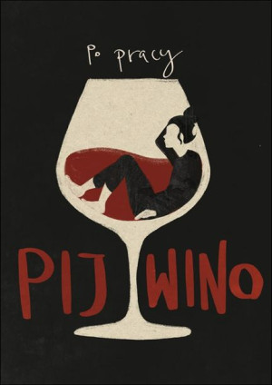 Pij Wino - plakat 40x50 cm