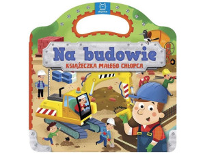 Na budowie. Książeczka małego chłopca KS0269
