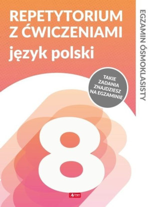 Repetytorium ósmoklasisty z ćwiczeniami. Język Polski