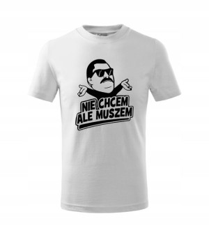 Koszulka Nie Chcem Ale Muszem PREZENT hit r. M