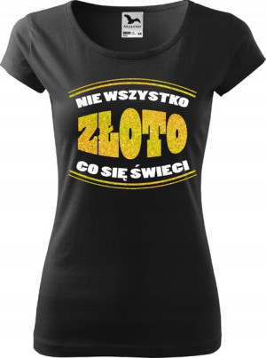 Koszulka Nie wszystko złoto co się świeci rozm M
