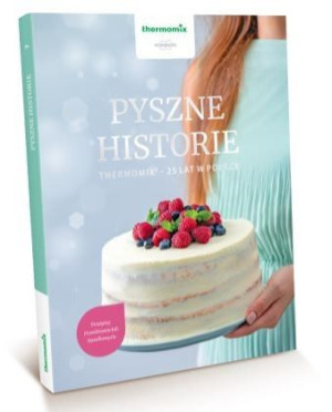 Thermomix TM5 TM6 książka PYSZNE HISTORIE