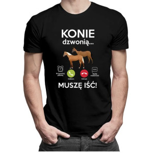 Konie dzwonią, muszę iść męska koszulka z koniem