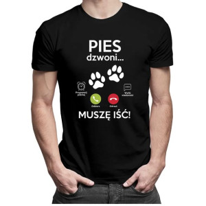 Pies dzwoni, muszę iść koszulka z psem