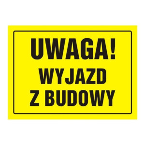 Znak Uwaga! Wyjazd z budowy
