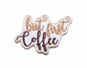 Haftowana Naszywka Napis But First Coffee
