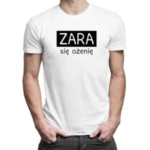 Zara się ożenię męska koszulka z nadrukiem dla przyszłego pana młodego