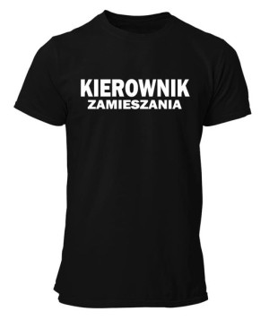 Koszulka męska z napisem KIEROWNIK ZAMIESZANIA