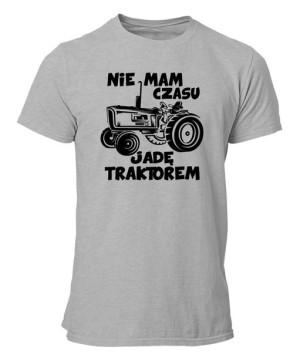 Koszulka męska NIE MAM CZASU JADĘ TRAKTOREM