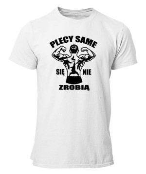 Koszulka męska PLECY SAME SIĘ NIE ZROBIĄ