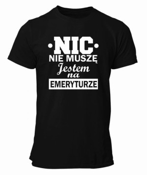 Koszulka męska NIC NIE MUSZĘ JESTEM NA EMERYTURZE