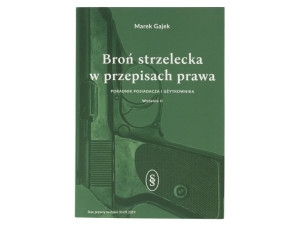 Książka „Broń strzelecka w przepisach prawa. Niezbędnik każdego posiadacza
