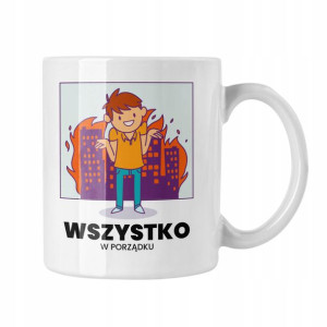 Kubek Wszyskko W Porządku Zabawny Gadżet Mem