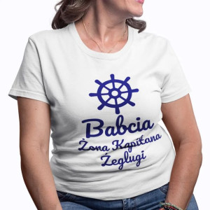 Babcia - żona kapitana żeglugi koszulka na prezent dla Babci
