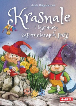 Martel krasnale i tajemnica zapomnianych pasji 30993