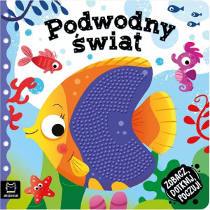 AKSJ 31550 zobacz, dotknij, poczuj. Podwodny świat. Książeczka sensoryczna