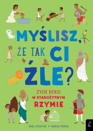 Myślisz że tak ci źle? Życie dzieci w starożytnym Rzymie