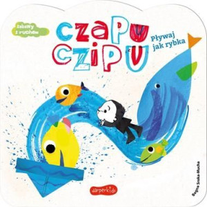 Czapu Czipu. Pływaj jak rybka