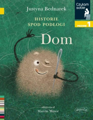 Historie spod podłogi. Dom. Tom 1