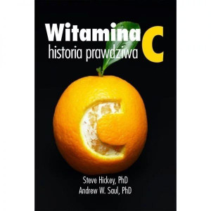 Książka - "Witamina C, historia prawdziwa" dr Steve Hickey, dr Andrew Saul
