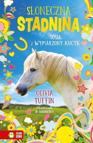 Słoneczna stadnina. Tosia i wymarzony kucyk. Tom 1