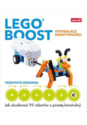 LEGO BOOST wyzwalacz kreatywności Jak zbudować 95 robotów o prostej konstru