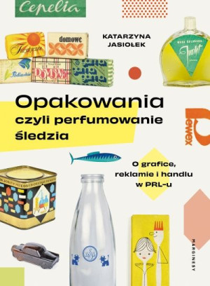 Opakowania, czyli perfumowanie śledzia.