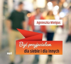 Być przyjacielem dla siebie i dla innych audiobook