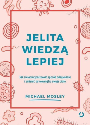 Jelita wiedzą lepiej.