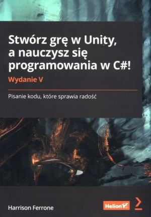 Stwórz grę w Unity, a nauczysz się programowania w C#!