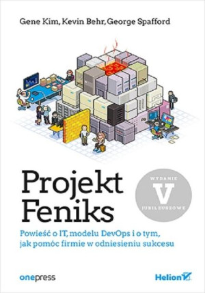 Projekt Feniks. Powieść o IT, modelu DevOps i o tym, jak pomóc firmie w odn