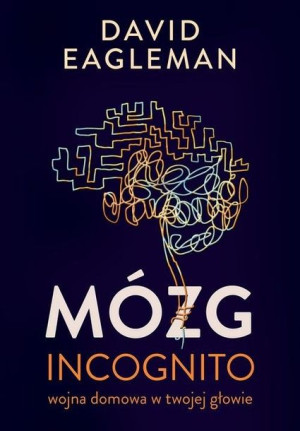 Mózg incognito. Wojna domowa w twojej głowie