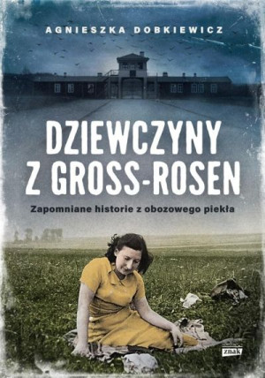 Dziewczyny z Gross Rosen. Prawdziwe historie