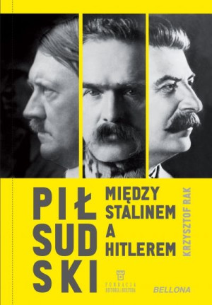 Piłsudski między Stalinem a Hitlerem (oprawa miękka)