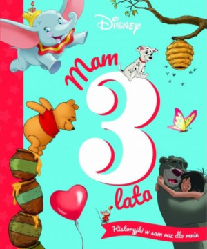 Mam 3 latka. Disney. Historyjki sam raz dla mnie