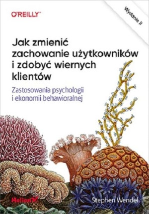 Jak zmienić zachowanie użytkowników i zdobyć wiernych klientów.