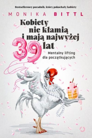 Kobiety nie kłamią i nie mają więcej niż 39 lat. Mentalny lifting dla począ